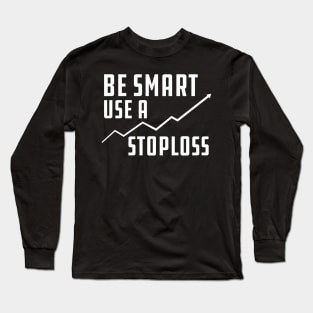 Trader - Be smart use stoploss Long Sleeve T-Shirt